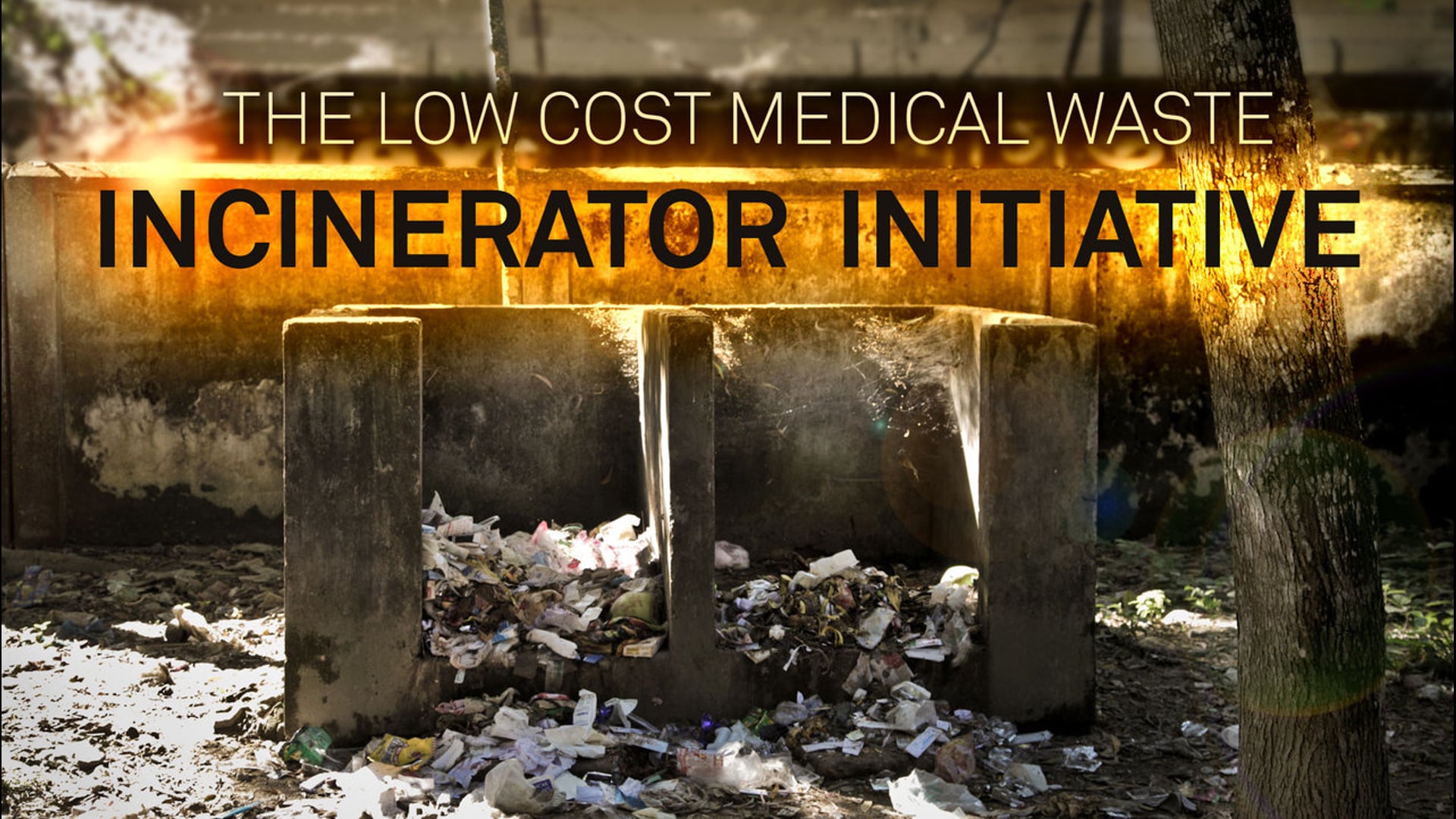 The Incinerator Initiative: Managing medical waste in low resource settings